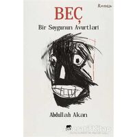 Beç - Bir Soygunun Avurtları - Abdullah Akan - Gram Yayınları