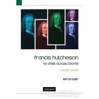 Francis Hutcheson ve Ahlak Duyusu Teorisi - Kemal Bakır - Doğu Batı Yayınları