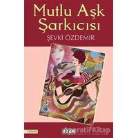 Mutlu Aşk Şarkıcısı - Şevki Özdemir - Ozan Yayıncılık