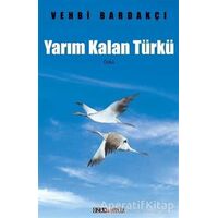 Yarım Kalan Türkü - Vehbi Bardakçı - Ozan Yayıncılık