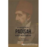Padişah Aldattı Mı Aldandı Mı - Süleyman Kadızade Rıfat - Kriter Yayınları