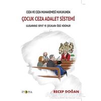 Ceza ve Ceza Muhakemesi Hukukunda Çocuk Ceza Adalet Sistemi - Recep Doğan - Ütopya Yayınevi
