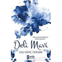 Deli Mavi - Aslı Genç Gürışık - Parola Yayınları