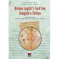 Divanu Lugatit-Turkten Senglaha Türkçe - Tülay Çulha - Kesit Yayınları