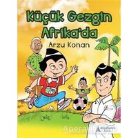 Küçük Gezgin Afrikada - Arzu Konan - Kayalıpark Çocuk