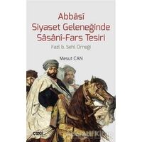 Abbasi Siyaset Geleneğinde Sasani-Fars Tesiri - Mesut Cantürk - Çizgi Kitabevi Yayınları