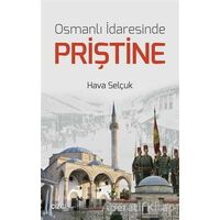 Osmanlı İdaresinde Priştine - Hava Selçuk - Çizgi Kitabevi Yayınları