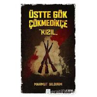 Üstte Gök Çökmedikçe - Kızıl (2. Kitap) - Mahmut Yıldırım - Post Yayınevi