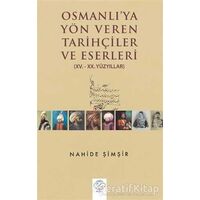 Osmanlıya Yön Veren Tarihçiler ve Eserleri - Nahide Şimşir - Post Yayınevi