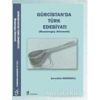 Gürcistanda Türk Edebiyatı (Başlangıç Dönemi) - Şureddin Memmedli - Fenomen Yayıncılık