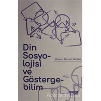 Din Sosyolojisi ve Göstergebilim - Birsen Banu Okutan - Rağbet Yayınları
