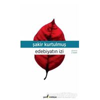 Edebiyatın İzi -1 Bir Sonsuz Yolculukta - Şakir Kurtulmuş - Çıra Yayınları