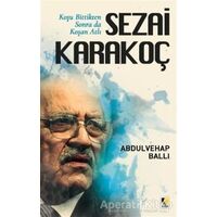 Koşu Bittikten Sonra Da Koşan Atlı Sezai Karakoç - Abdulvehap Ballı - Çıra Yayınları