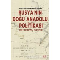 Rusya’nın Doğu Anadolu Politikası - Fatih Dalgalı - Akıl Fikir Yayınları