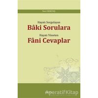Hayatı Sorgulayan Baki Sorulara Hayatı Yöneten Fani Cevaplar - Naci Bektaş - Araştırma Yayınları