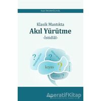 Klasik Mantıkta Akıl Yürütme - Halil İmamoğlugil - Araştırma Yayınları