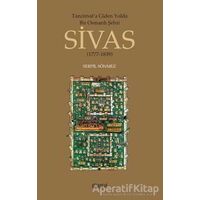 Tanzimata Giden Yolda Bir Osmanlı Şehri Sivas - Serpil Sönmez Yılmaz - Kitabevi Yayınları