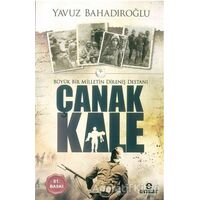 Büyük Bir Milletin Direniş Destanı Çanakkale - Yavuz Bahadıroğlu - Ensar Neşriyat