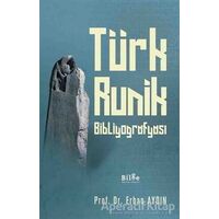 Türk Runik Bibliyografyası - Erhan Aydın - Bilge Kültür Sanat