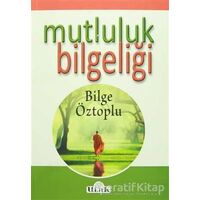 Mutluluk Bilgeliği - Bilge Öztoplu - Ulak Yayıncılık
