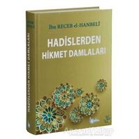 Hadislerden Hikmet Damlaları - İmam İbni Recep el-Hanbeli - Beka Yayınları