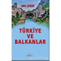 Türkiye ve Balkanlar - Anıl Çeçen - Astana Yayınları