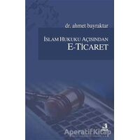İslam Hukuku Açısından E-Ticaret - Ahmet Bayraktar - Fecr Yayınları