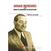 Adnan Menderes ve Kıbrısta Menderes’in Gestapoları - Ulvi Keser - Berikan Yayınevi