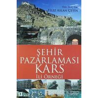 Şehir Pazarlaması: Kars İli Örneği - Filiz Aslan Çetin - Nobel Bilimsel Eserler
