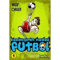 Kardeşimin Hayali Futbol - Bir Yıldız Doğuyor - Vacip Örger - Pamiray Yayınları