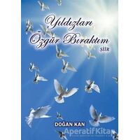 Yıldızları Özgür Bıraktım - Doğan Kan - Tunç Yayıncılık