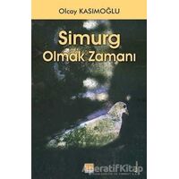 Simurg Olmak Zamanı - Olcay Kasımoğlu - Tunç Yayıncılık