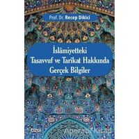 İslamiyetteki Tasavvuf ve Tarikat Hakkında Gerçek Bilgiler - Recep Dikici - Çizgi Kitabevi Yayınları