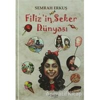 Filizin Şeker Dünyası - Semra Erkuş - Postiga Yayınları