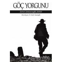 Göç Yorgunu: Servet Somuncuoğlu Şiirleri - N. Ender İmamoğlu - Matbuat Yayınları