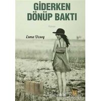 Giderken Dönüp Baktı - Esma Uzsoy - Baygenç Yayıncılık