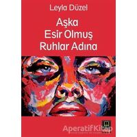 Aşka Esir Olmuş Ruhlar Adına - Leyla Düzel - Babıali Kitaplığı