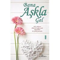 Bana Aşkla Gel - Akif Bayrak - Yediveren Yayınları