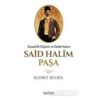 Siyasal Bir Düşünür ve Devlet Adamı Said Halim Paşa - Kudret Bülbül - Tezkire