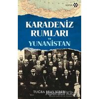 Karadeniz Rumları ve Yunanistan - Tuğba Eray Biber - Yeditepe Yayınevi