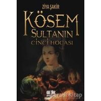 Kösem Sultanın Cinci Hocası - Ziya Şakir - Akıl Fikir Yayınları