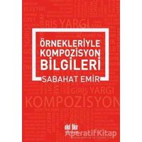 Örnekleriyle Kompozisyon Bilgileri - Sabahat Emir - Akıl Fikir Yayınları