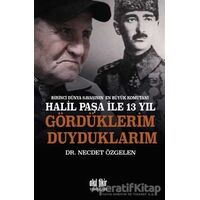 Birinci Dünya Savaşının En Büyük Komutanı Halil Paşa ile 13 yıl Gördüklerim Duyduklarım