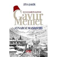 Gavur Memet Aynaroz Manastırı - Ziya Şakir - Akıl Fikir Yayınları