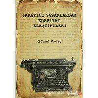 Yaratıcı Yazarlardan Edebiyat Eleştirileri - Gürsel Aytaç - Phoenix Yayınevi