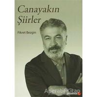 Canayakın Şiirler - Fikret Bezgin - Phoenix Yayınevi