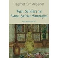 Van Şiirleri ve Vanlı Şairler Antolojisi - Haşmet Sırrı Akşener - İleri Yayınları