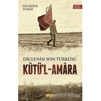 Diclenin Son Türküsü Kütül - Amara - Ebubekir Subaşı - Çelik Yayınevi