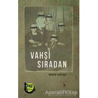 Vahşi Sıradan - Emre Varışlı - Altıkırkbeş Yayınları