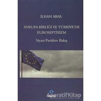 Avrupa Birlği ve Türkiyede Euroseptisizm - İlhan Aras - Sentez Yayınları